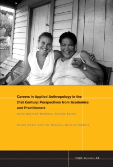 Careers in 21st Century Applied Anthropology : Perspectives from Academics and Practitioners