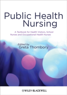 Public Health Nursing : A Textbook for Health Visitors, School Nurses and Occupational Health Nurses