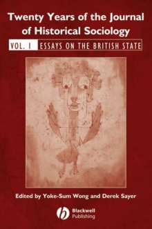 Twenty Years of the Journal of Historical Sociology : Volume 1: Essays on the British State