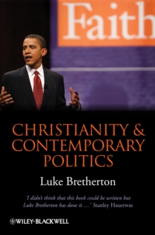 Christianity and Contemporary Politics : The Conditions and Possibilities of Faithful Witness