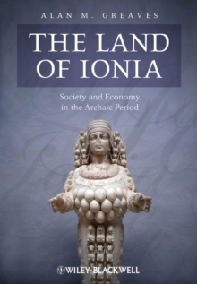 The Land of Ionia : Society and Economy in the Archaic Period