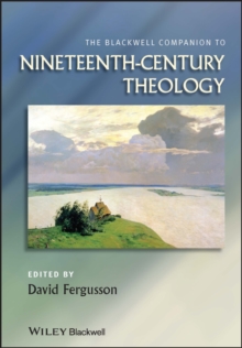 The Blackwell Companion to Nineteenth-Century Theology