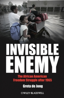 Invisible Enemy : The African American Freedom Struggle after 1965