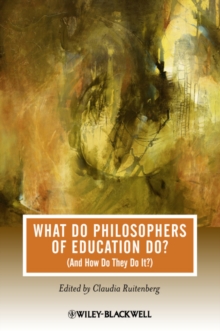 What Do Philosophers of Education Do? : (And How Do They Do It?)