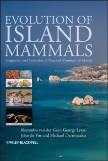 Evolution of Island Mammals : Adaptation and Extinction of Placental Mammals on Islands