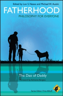 Fatherhood - Philosophy for Everyone : The Dao of Daddy