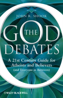 The God Debates : A 21st Century Guide for Atheists and Believers (and Everyone in Between)