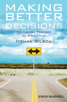 Making Better Decisions : Decision Theory in Practice