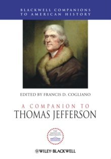A Companion to Thomas Jefferson, Hardback Book A Companion to Thomas Jefferson, Hardback Book