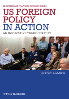 US Foreign Policy in Action : An Innovative Teaching Text, Paperback / softback Book US Foreign Policy in Action : An Innovative Teaching Text, Paperback / softback Book