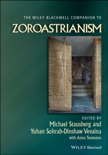 The Wiley Blackwell Companion to Zoroastrianism, Hardback Book The Wiley Blackwell Companion to Zoroastrianism, Hardback Book
