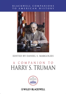 A Companion to Harry S. Truman, Hardback Book A Companion to Harry S. Truman, Hardback Book