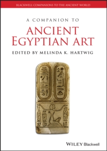 A Companion to Ancient Egyptian Art, Hardback Book A Companion to Ancient Egyptian Art, Hardback Book