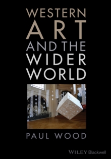 Western Art and the Wider World, Hardback Book Western Art and the Wider World, Hardback Book