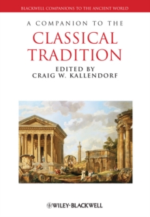 A Companion to the Classical Tradition, Paperback / softback Book A Companion to the Classical Tradition, Paperback / softback Book