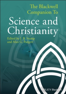 The Blackwell Companion to Science and Christianity, Hardback Book The Blackwell Companion to Science and Christianity, Hardback Book