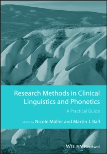 Research Methods in Clinical Linguistics and Phonetics : A Practical Guide, Paperback / softback Book Research Methods in Clinical Linguistics and Phonetics : A Practical Guide, Paperback / softback Book