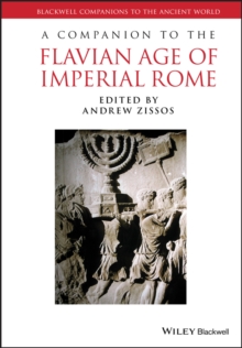 A Companion to the Flavian Age of Imperial Rome, Hardback Book A Companion to the Flavian Age of Imperial Rome, Hardback Book
