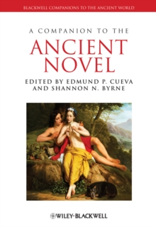 A Companion to the Ancient Novel, Hardback Book A Companion to the Ancient Novel, Hardback Book