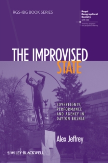 The Improvised State : Sovereignty, Performance and Agency in Dayton Bosnia, Paperback Book The Improvised State : Sovereignty, Performance and Agency in Dayton Bosnia, Paperback Book