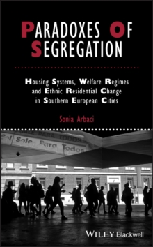 Paradoxes Of Segregation : Housing Systems, Welfare Regimes and Ethnic Residential Change in Southern European Cities, Hardback Book Paradoxes Of Segregation : Housing Systems, Welfare Regimes and Ethnic Residential Change in Southern European Cities, Hardback Book