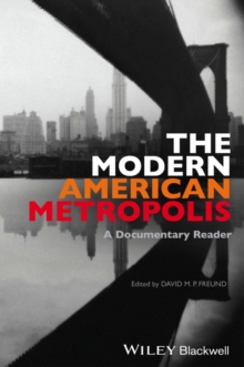 The Modern American Metropolis : A Documentary Reader, Paperback / softback Book The Modern American Metropolis : A Documentary Reader, Paperback / softback Book