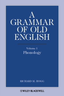 A Grammar of Old English, Volume 1 : Phonology