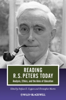 Reading R. S. Peters Today : Analysis, Ethics, and the Aims of Education