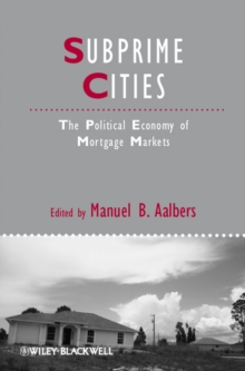 Subprime Cities : The Political Economy of Mortgage Markets