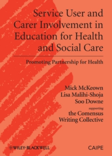 Service User and Carer Involvement in Education for Health and Social Care : Promoting Partnership for Health