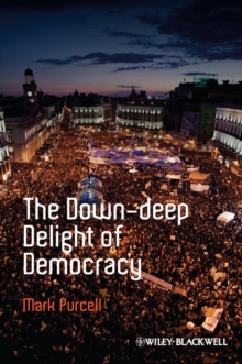 The Down-Deep Delight of Democracy, Paperback / softback Book The Down-Deep Delight of Democracy, Paperback / softback Book