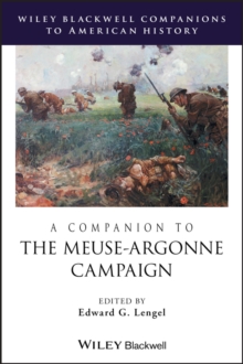 A Companion to the Meuse-Argonne Campaign, Hardback Book A Companion to the Meuse-Argonne Campaign, Hardback Book