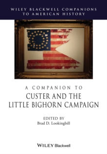A Companion to Custer and the Little Bighorn Campaign, Hardback Book A Companion to Custer and the Little Bighorn Campaign, Hardback Book
