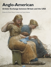 Anglo-American : Artistic Exchange Between Britain and the USA, Paperback Book Anglo-American : Artistic Exchange Between Britain and the USA, Paperback Book