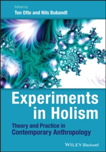 Experiments in Holism : Theory and Practice in Contemporary Anthropology