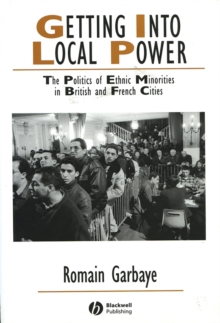 Getting Into Local Power : The Politics of Ethnic Minorities in British and French Cities