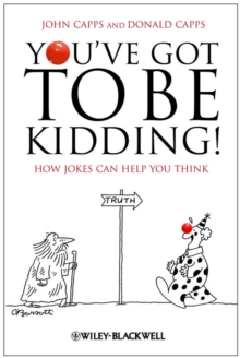 You've Got To Be Kidding! : How Jokes Can Help You Think