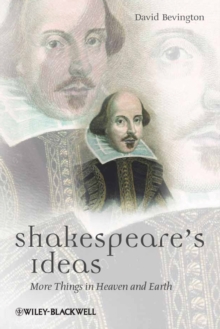 Shakespeare's Ideas : More Things in Heaven and Earth