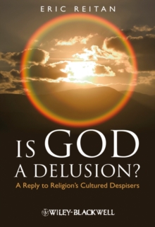 Is God A Delusion? : A Reply to Religion's Cultured Despisers