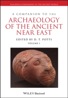 A Companion to the Archaeology of the Ancient Near East