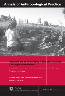 Annals of Anthropological Practice : HIV/AIDS and Food Insecurity in Sub-Saharan Africa, Paperback Book Annals of Anthropological Practice : HIV/AIDS and Food Insecurity in Sub-Saharan Africa, Paperback Book