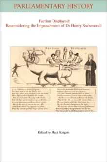 Faction Displayed : Reconsidering the Impeachment of Dr Henry Sacheverell, Paperback / softback Book Faction Displayed : Reconsidering the Impeachment of Dr Henry Sacheverell, Paperback / softback Book