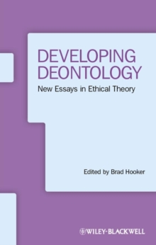 Developing Deontology : New Essays in Ethical Theory, Paperback / softback Book Developing Deontology : New Essays in Ethical Theory, Paperback / softback Book