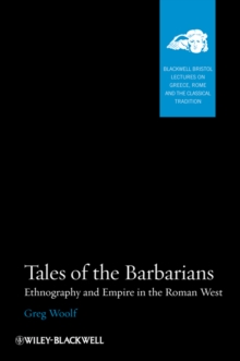 Tales of the Barbarians : Ethnography and Empire in the Roman West