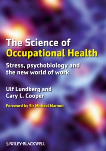 The Science of Occupational Health : Stress, Psychobiology, and the New World of Work