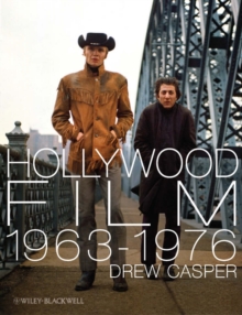 Hollywood Film 1963-1976 : Years of Revolution and Reaction