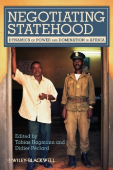 Negotiating Statehood : Dynamics of Power and Domination in Africa