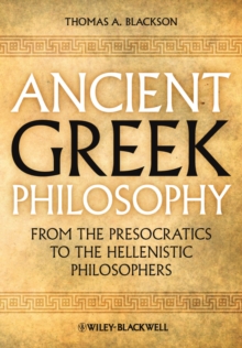 Ancient Greek Philosophy : From the Presocratics to the Hellenistic Philosophers