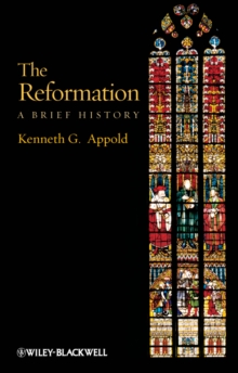 The Reformation : A Brief History