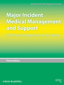 Major Incident Medical Management and Support : The Practical Approach at the Scene